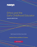 Ethics and the early childhood educator : using the NAEYC code /