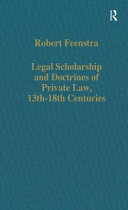 Legal scholarship and doctrines of private law, 13th-18th centuries /