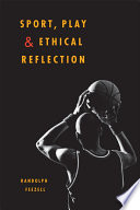 Sport, play, and ethical reflection /