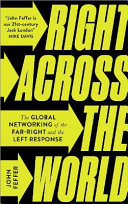 Right across the world : the global networking of the far-right and the left response.