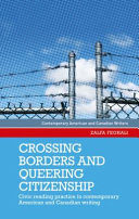 Crossing borders and queering citizenship : civic reading practice in contemporary American and Canadian writing /