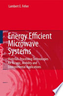 Energy efficient microwave systems : materials processing technologies for avionic, mobility and environmental applications /