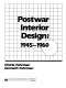 Postwar interior design, 1945-1960 /