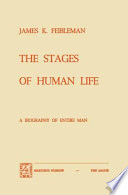 The Stages of Human Life : a Biography of Entire Man /
