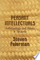 Peasant intellectuals : anthropology and history in Tanzania /