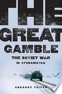 The great gamble : the Soviet war in Afghanistan /