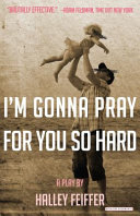 I'm gonna pray for you so hard : a play /