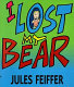 I lost my bear /