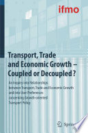 Transport, trade and economic growth : coupled or decoupled? : an inquiry into relationships between transport, trade and economic growth and into user preferences concerning growth-oriented transport policy.