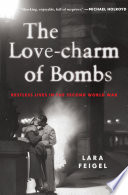 The love-charm of bombs : restless lives in the Second World War /