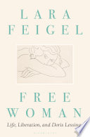 Free woman : life, liberation and Doris Lessing /