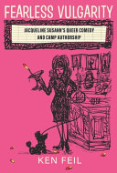 Fearless vulgarity : Jacqueline Susann's queer comedy and camp authorship /
