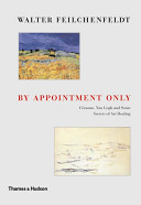 By appointment only : Cezanne, Van Gogh and some secrets of art dealing  : essays and lectures /