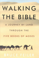 Walking the Bible : a journey by land through the five books of Moses /