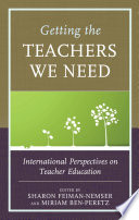 Getting the teachers we need : international perspectives on teacher education /