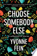 Choose somebody else : a collection of short stories /