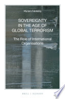 Sovereignty in the age of global terrorism : the role of international organisations /