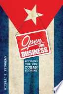 Open for business : building the new Cuban economy /