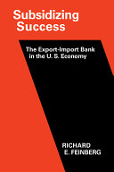 Subsidizing success : the Export-Import Bank in the U.S. economy /