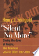 "Silent no more" : saving the Jews of Russia, the American Jewish effort, 1967-1989 /