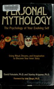 Personal mythology : the psychology of your evolving self : using ritual, dreams, and imagination to discover your inner story /