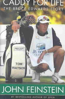 Caddy for life : the Bruce Edwards story /