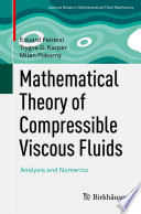 Mathematical theory of compressible viscous fluids : analysis and numerics /