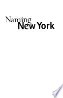Naming New York : Manhattan places & how they got their names /