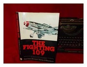 The fighting One O Nine : a pictorial history of the Messerschmitt Bf 109 in action /