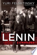 Lenin and his comrades : [the Bolsheviks take over Russia 1917-1924] /