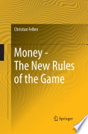 Money--the new rules of the game /