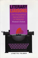 Literary liaisons : auto/biographical appropriations in modernist women's fiction /