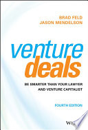 Venture deals : be smarter than your lawyer and venture capitalist /