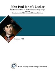 John Paul Jones's locker : the mutinous men of the Continental Ship Ranger and the confinement of Lieutenant Thomas Simpson /