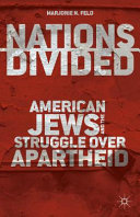 Nations divided : American Jews and the struggle over apartheid /