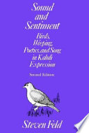 Sound and sentiment : birds, weeping, poetics, and song in Kaluli expression /