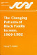 The changing patterns of Black family income, 1960-1982 /