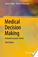 Medical Decision Making : A Health Economic Primer /