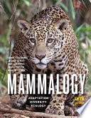 Mammalogy : adaptation, diversity, ecology /