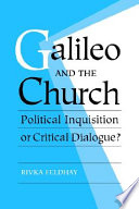 Galileo and the church : political inquisition or critical dialogue? /