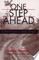 One step ahead : a Jewish fugitive in Hitler's Europe /