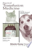 Practical transfusion medicine for the small animal practitioner /