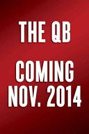 The QB : the making of modern quarterbacks /