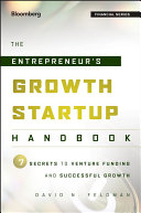 The entrepreneur's growth startup handbook : 7 secrets to venture funding and successful growth /