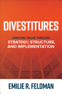 Divestitures : creating value through strategy, structure, and implementation /