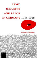 Army, industry, and labor in Germany, 1914-1918 /