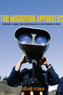 The migration apparatus : security, labor, and policymaking in the European Union /