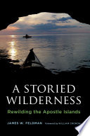 A storied wilderness : rewilding the Apostle Islands /