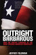 Outright barbarous : how the violent language of the Right poisons American democracy /