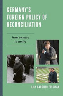 Germany's foreign policy of reconciliation : from enmity to amity /